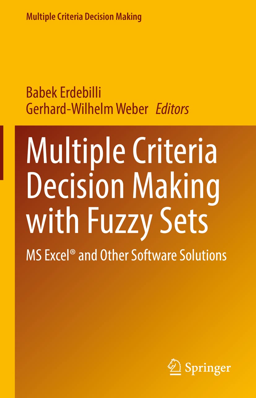 Multiple Criteria Decision Making With Fuzzy Sets Ms Excel And Other Software Solutions Babek Erdebilli