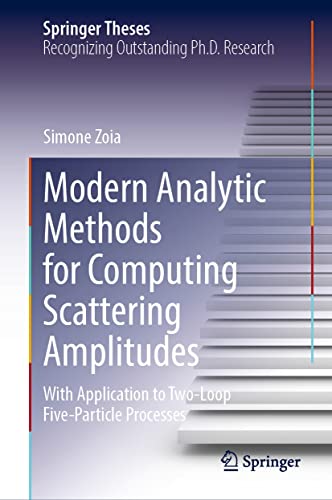 Modern Analytic Methods For Computing Scattering Amplitudes With Application To Twoloop Fiveparticle Processes Simone Zoia