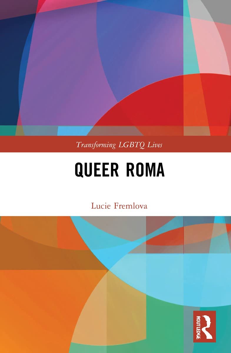 Queer Roma Transforming Lgbtq Lives 1st Edition Lucie Fremlova