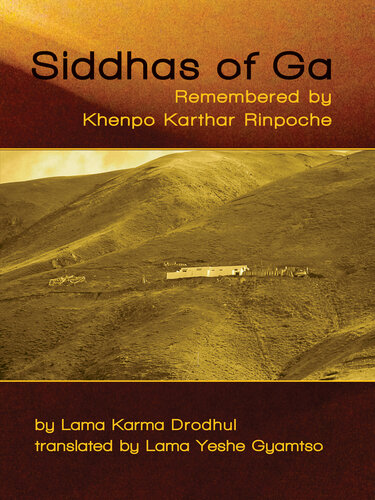 Siddhas Of Ga Remembered By Khenpo Karthar Rinpoche Khenpo Karthar Rinpoche Lama Karma Drodhul Lama Yeshe Gyamtso Karma Triyana Dharmachakra