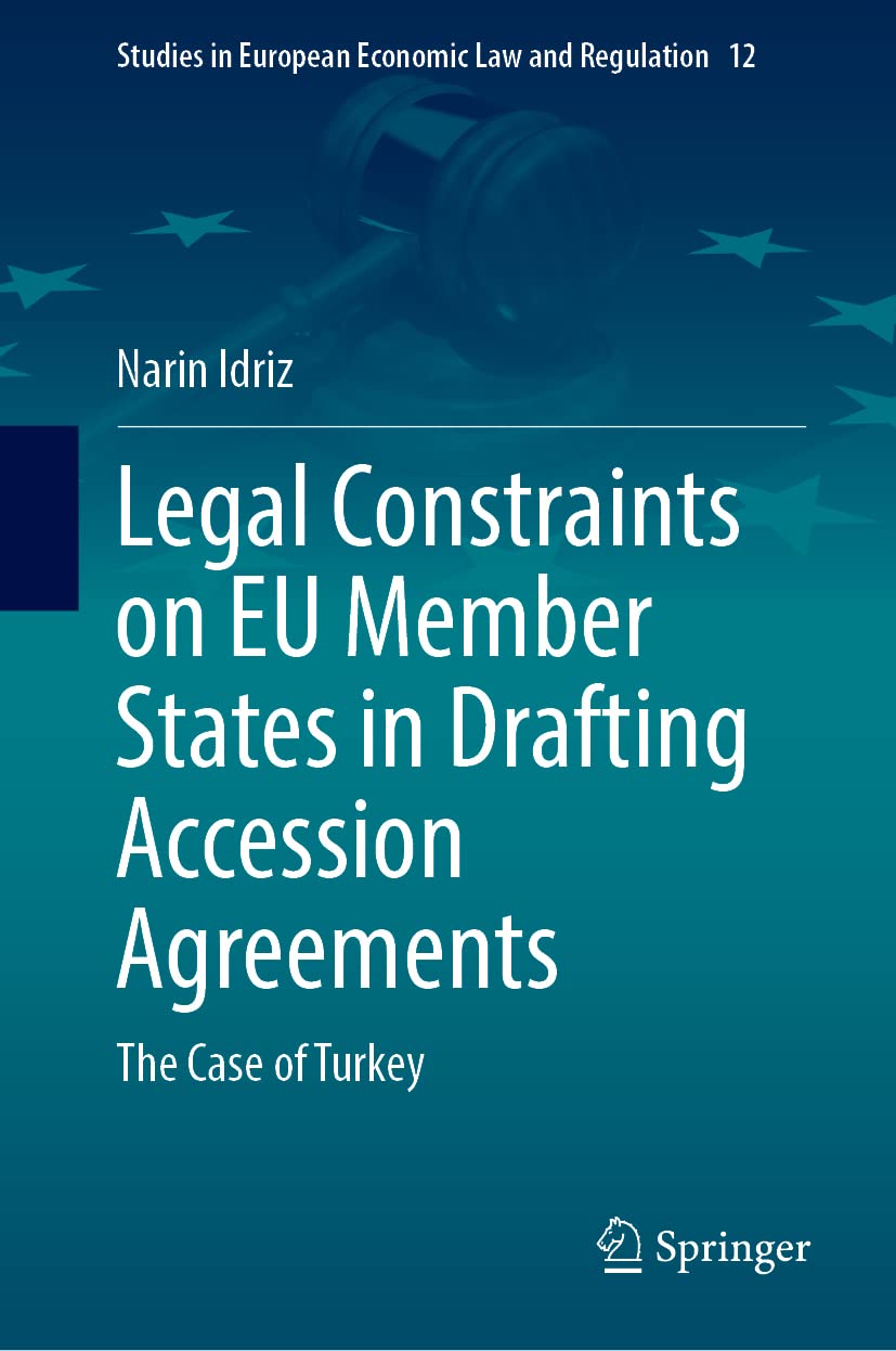 Legal Constraints On Eu Member States In Drafting Accession Agreements The Case Of Turkey Narin Idriz