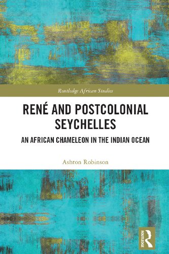 Ren And Postcolonial Seychelles An African Chameleon In The Indian Ocean Ashton Robinson