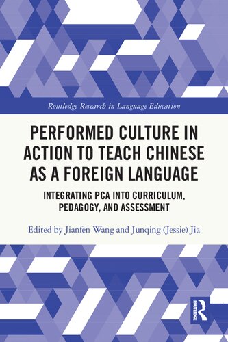 Performed Culture In Action To Teach Chinese As A Foreign Language Integrating Pca Into Curriculum Pedagogy And Assessment Jianfen Wang