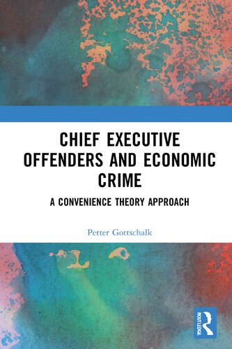 Chief Executive Offenders And Economic Crime A Convenience Theory Approach Petter Gottschalk