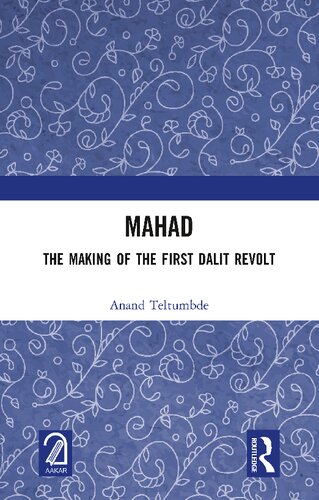 Mahad The Making Of The First Dalit Revolt Anand Teltumbde