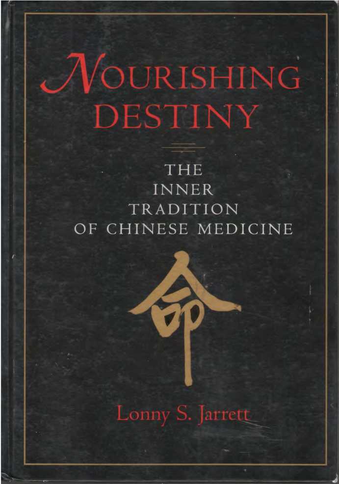 Nourishing Destiny The Inner Tradition Of Chinese Medicine 4th Edition Lonny S Jarrett