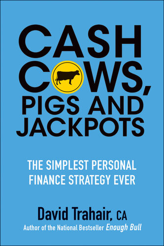 Cash Cows Pigs And Jackpots The Simplest Personal Finance Strategy Ever David Trahair