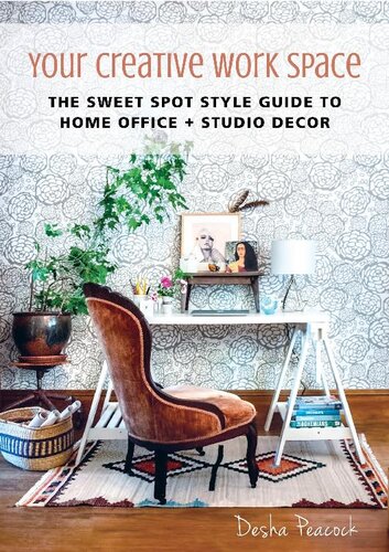 Your Creative Work Space The Sweet Spot Style Guide To Home Office Studio Decor Desha Peacock