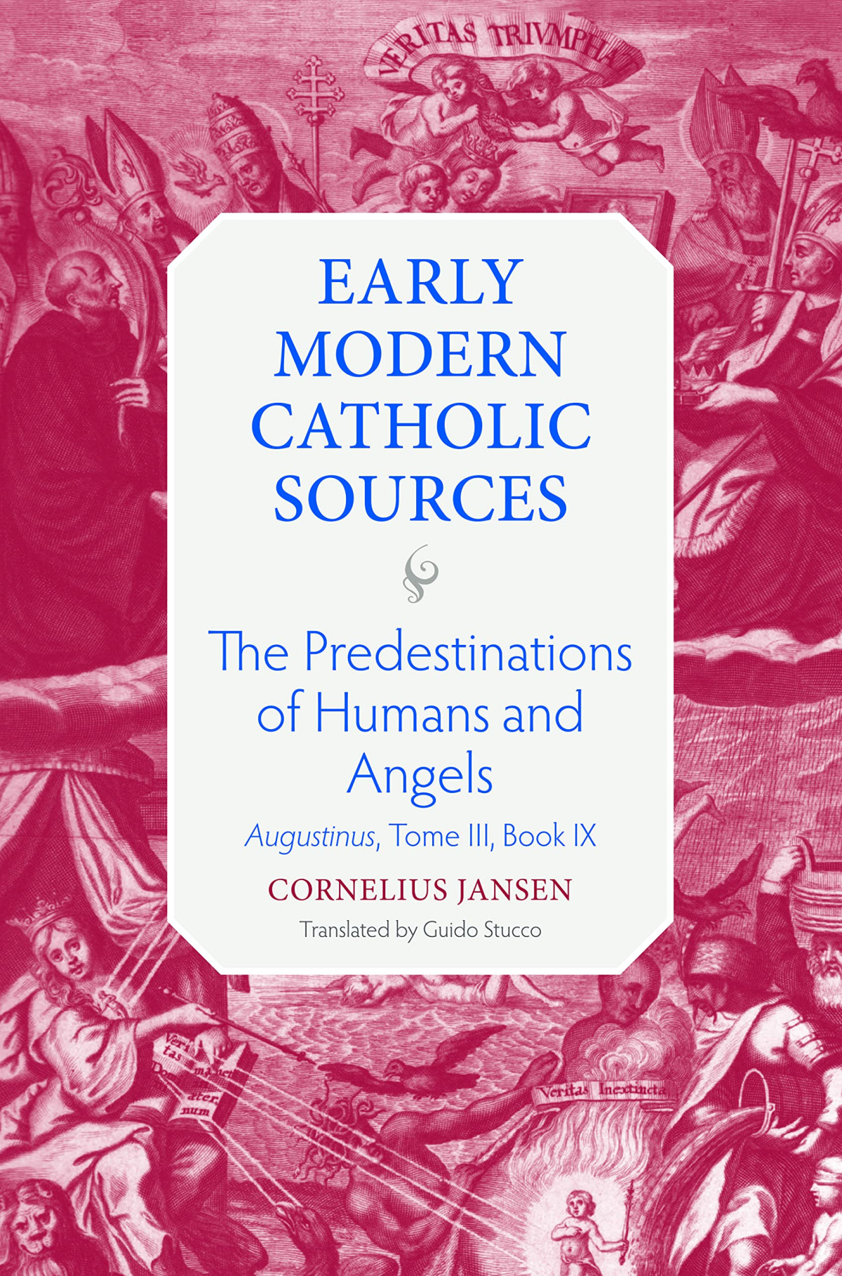 The Predestination Of Humans Augustinus Tome Iii Book Ix Early Modern Catholic Sources 4 1st Edition Cornelius Jansen
