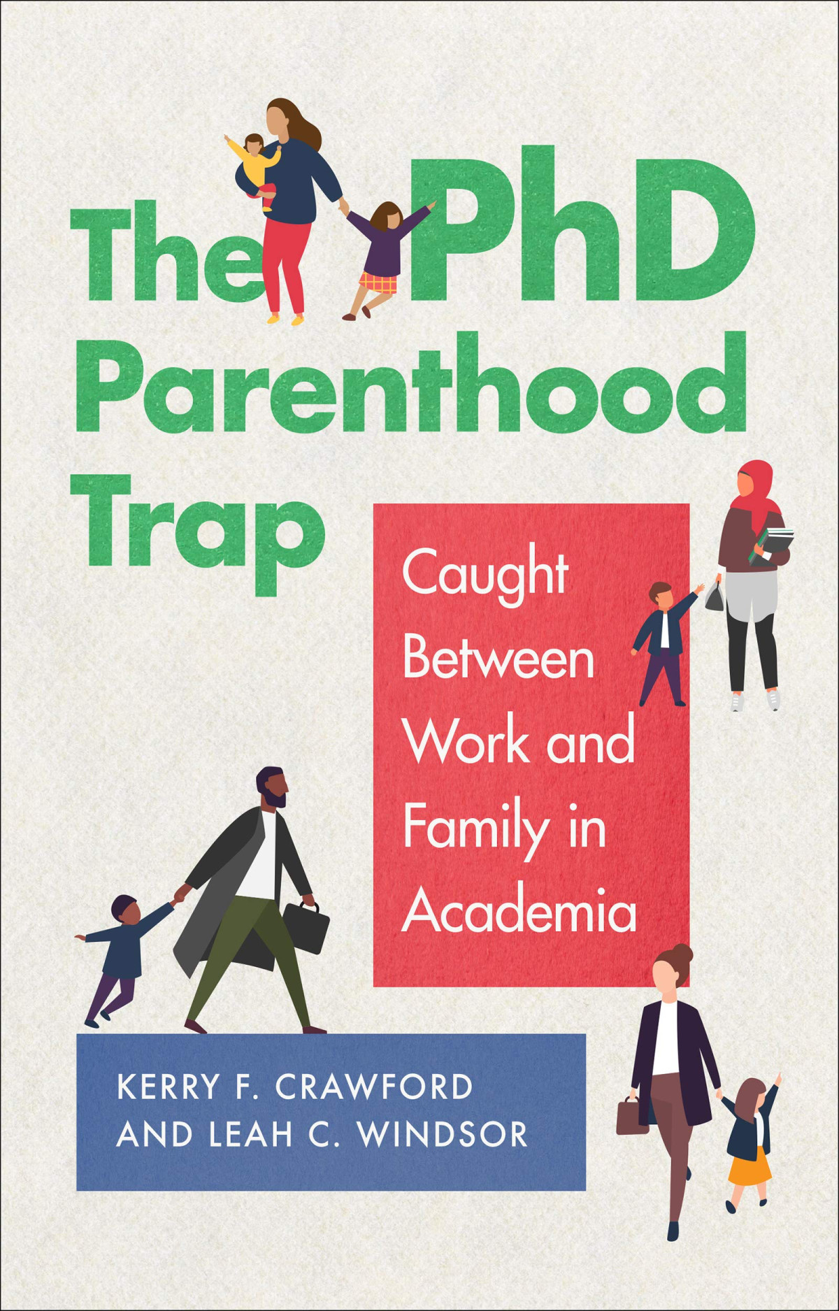 The Phd Parenthood Trap Caught Between Work And Family In Academia Kerry F Crawford