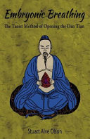 Embryonic Breathing The Taoist Method Of Opening The Dan Tian Stuart Alve Olson