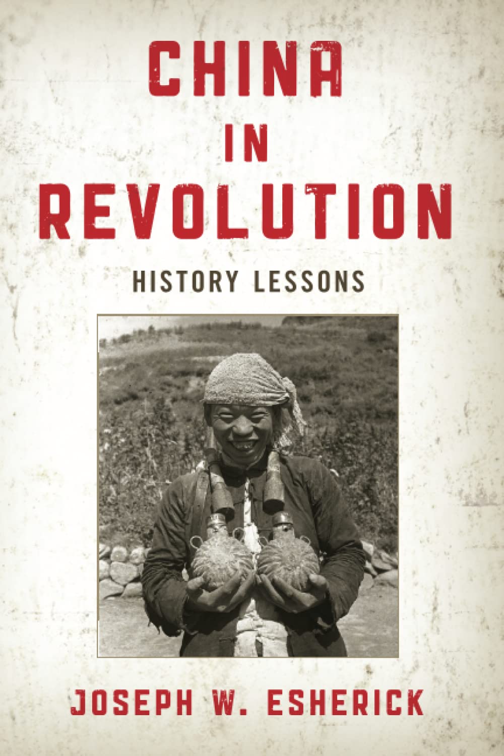 China In Revolution History Lessons Joseph W Esherick