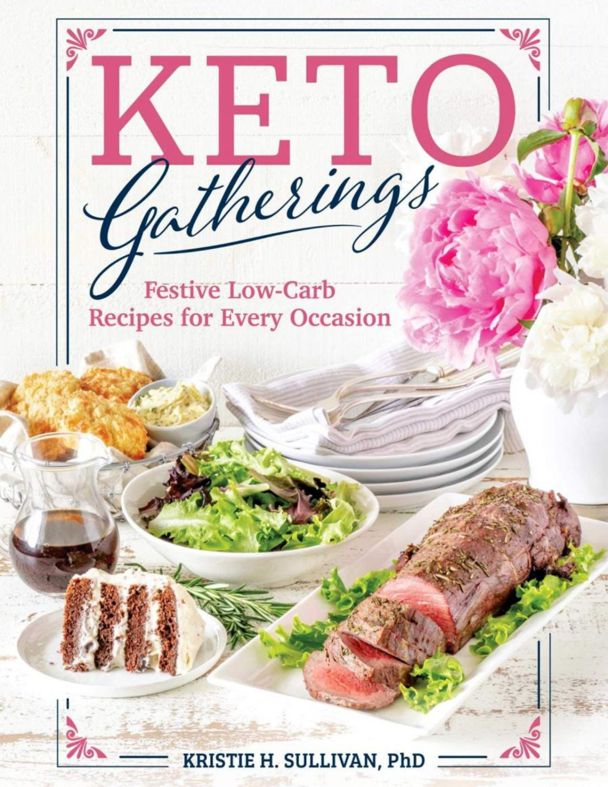 Keto Gatherings Festive Lowcarb Recipes For Every Occasions Kristie Sullivan
