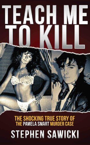 Teach Me To Kill The Shocking True Story Of The Pamela Smart Murder Case Stephen Sawicki