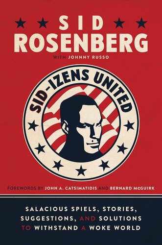 Sidizens United Salacious Spiels Stories Suggestions And Solutions To Withstand A Woke World Sid Rosenberg