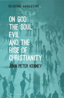 On God The Soul Evil And The Rise Of Christianity John Peter Kenney