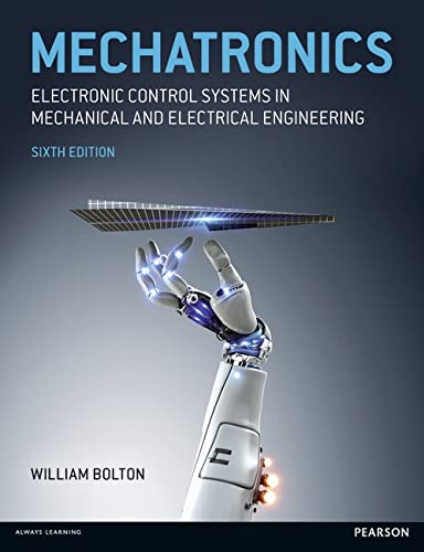 Mechatronics Electronic Control Systems In Mechanical And Electrical Engineering Sixth Edition 6th Ed Instructor Res Last Of 2 Figures 6th Edition W Bolton