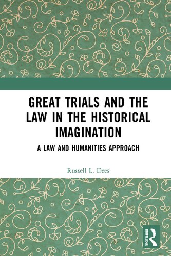 Great Trials And The Law In The Historical Imagination A Law And Humanities Approach Russell L Dees