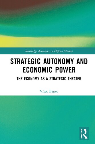 Strategic Autonomy And Economic Power The Economy As A Strategic Theater Vtor Bento