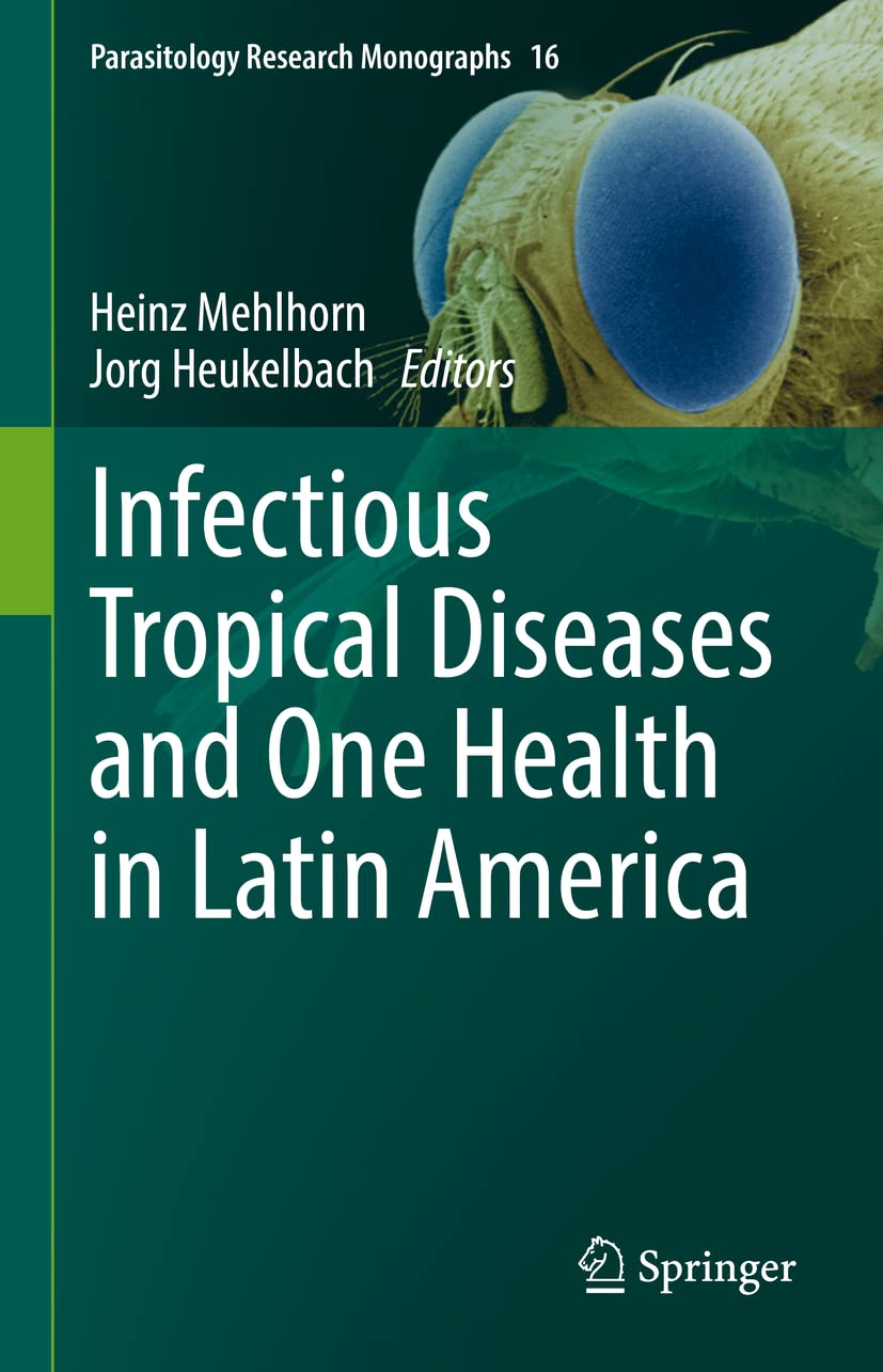 Infectious Tropical Diseases And One Health In Latin America Heinz Mehlhorn