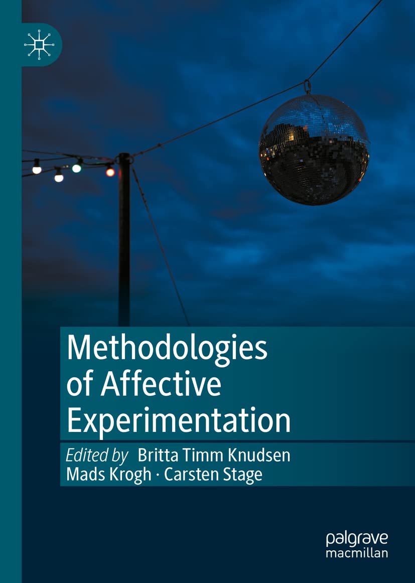 Methodologies Of Affective Experimentation Britta Timm Knudsen