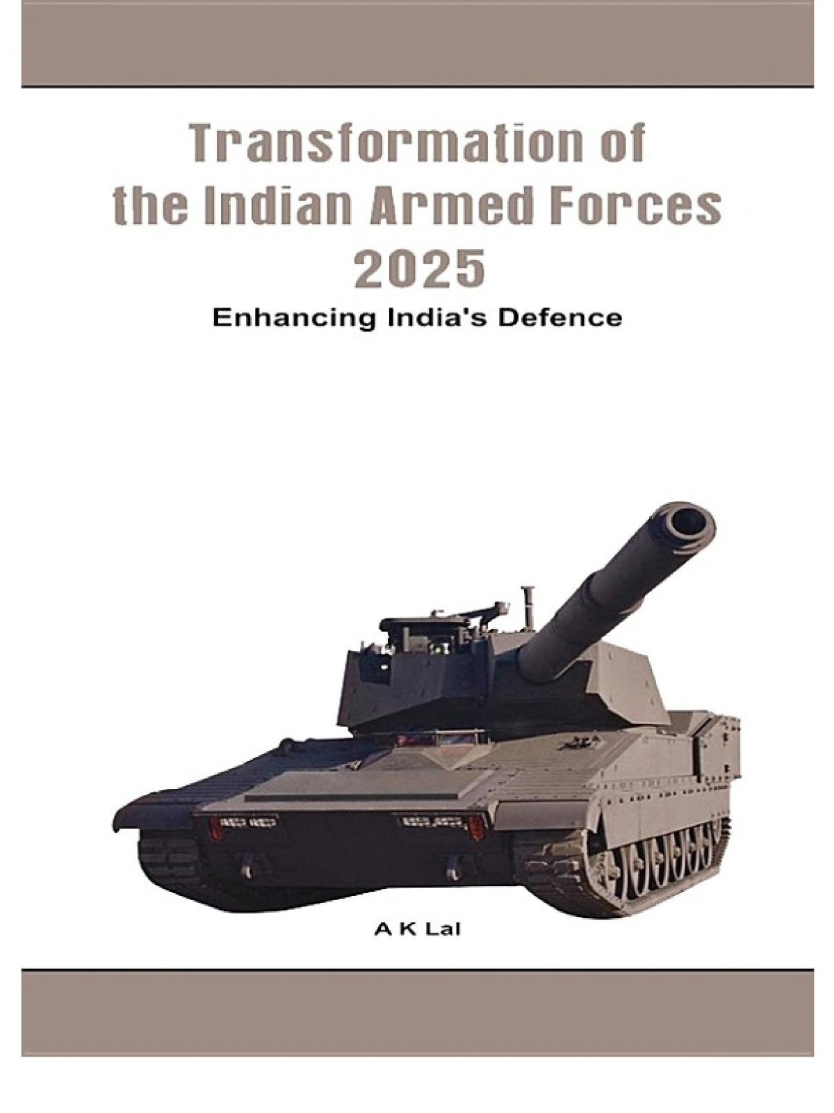 Transformation Of The Indian Armed Forces 2025 Maj Gen A K Lal Retd
