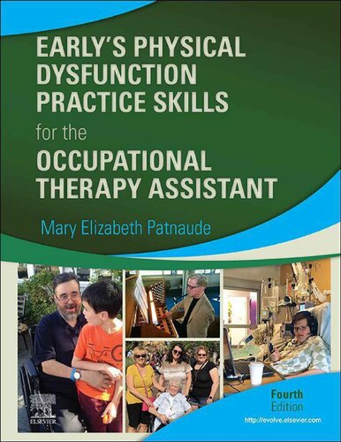 Earlys Physical Dysfunction Practice Skills For The Occupational Therapy Assistant 4th Edition Mary Elizabeth Patnaude
