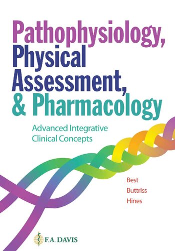 Pathophysiology Physical Assessment And Pharmacology Advanced Integrative Clinical Concepts Janie Best