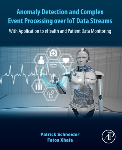Anomaly Detection And Complex Event Processing Over Iot Data Streams With Application To Ehealth And Patient Data Monitoring Patrick Schneider