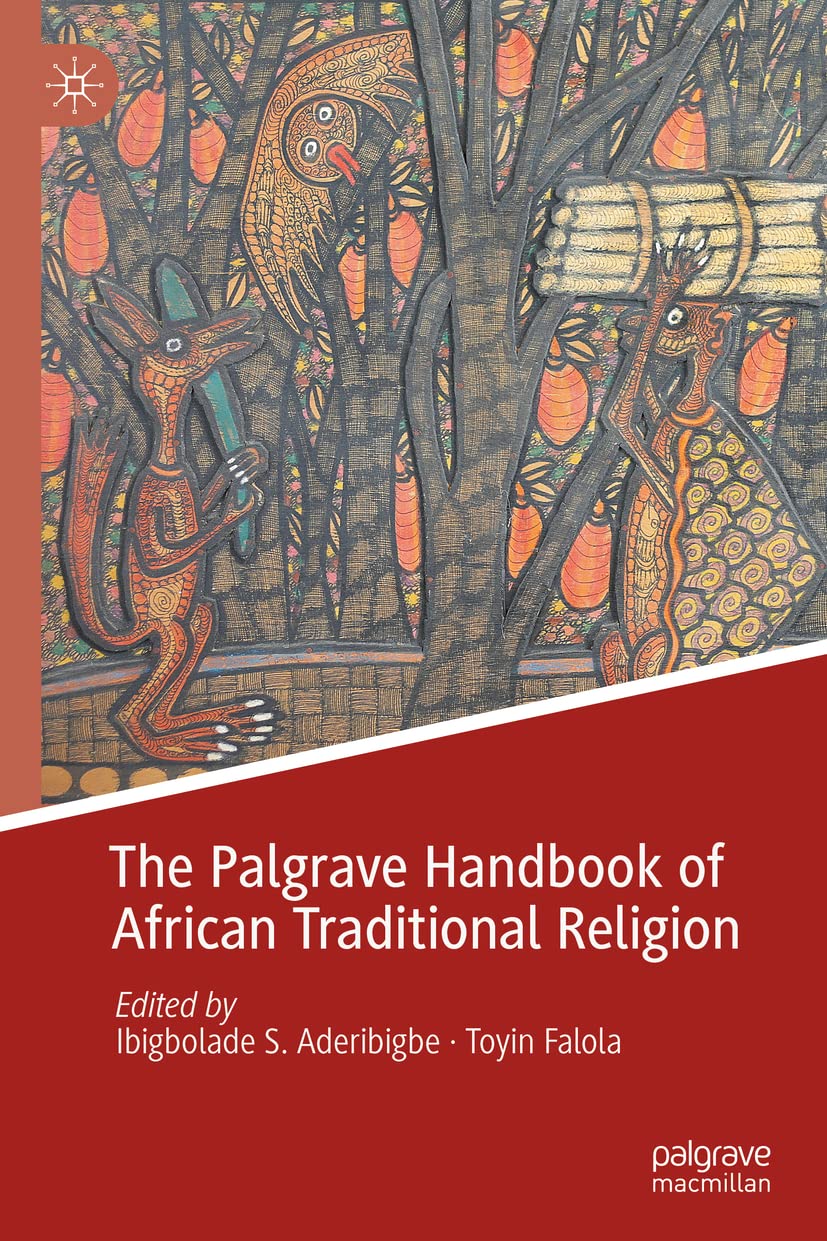 The Palgrave Handbook Of African Traditional Religion Ibigbolade S Aderibigbe