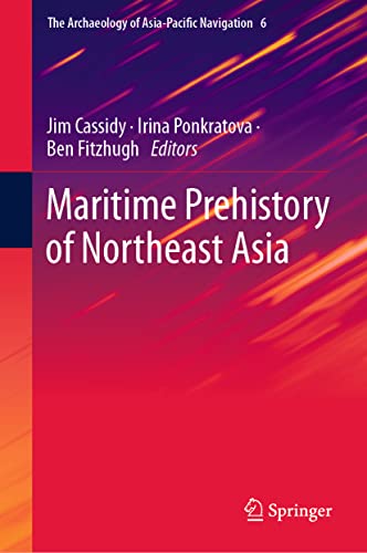 Maritime Prehistory Of Northeast Asia Jim Cassidy Irina Ponkratova