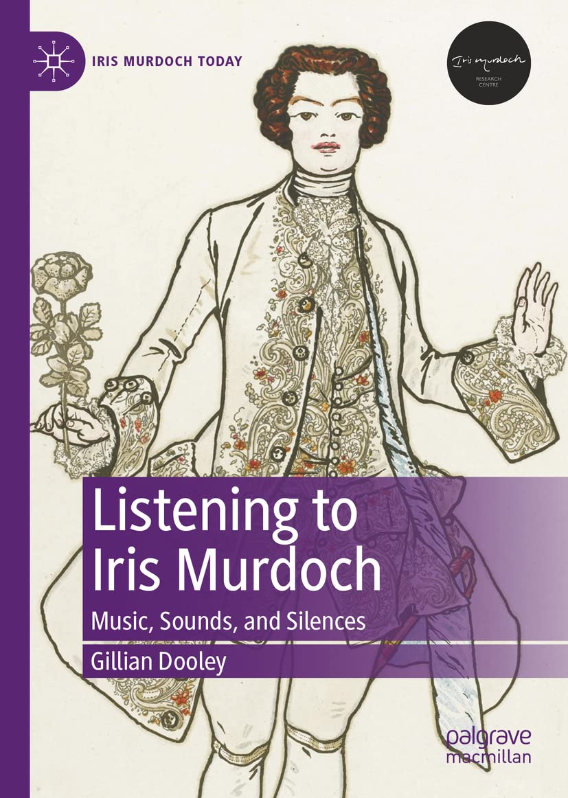 Listening To Iris Murdoch Music Sounds And Silences Gillian Dooley