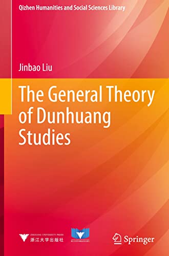 The General Theory Of Dunhuang Studies Jinbao Liu