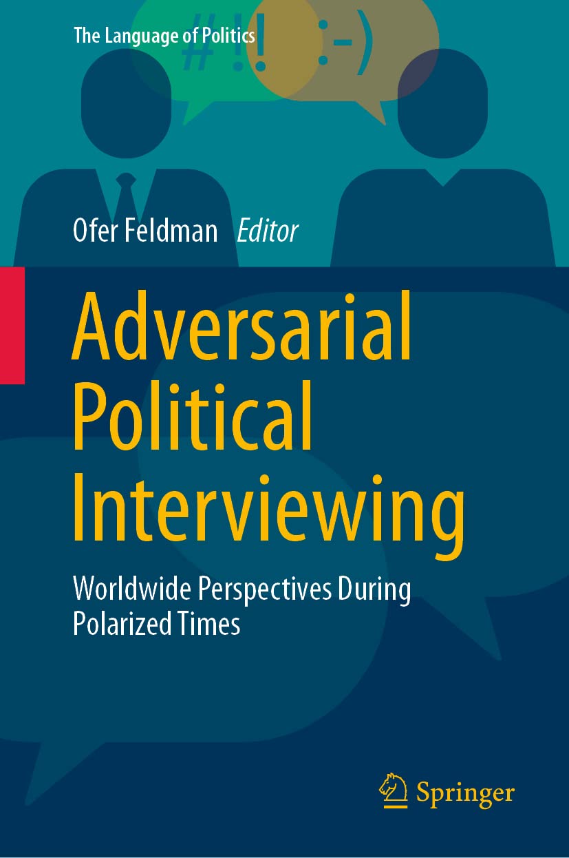 Adversarial Political Interviewing Worldwide Perspectives During Polarized Times Ofer Feldman