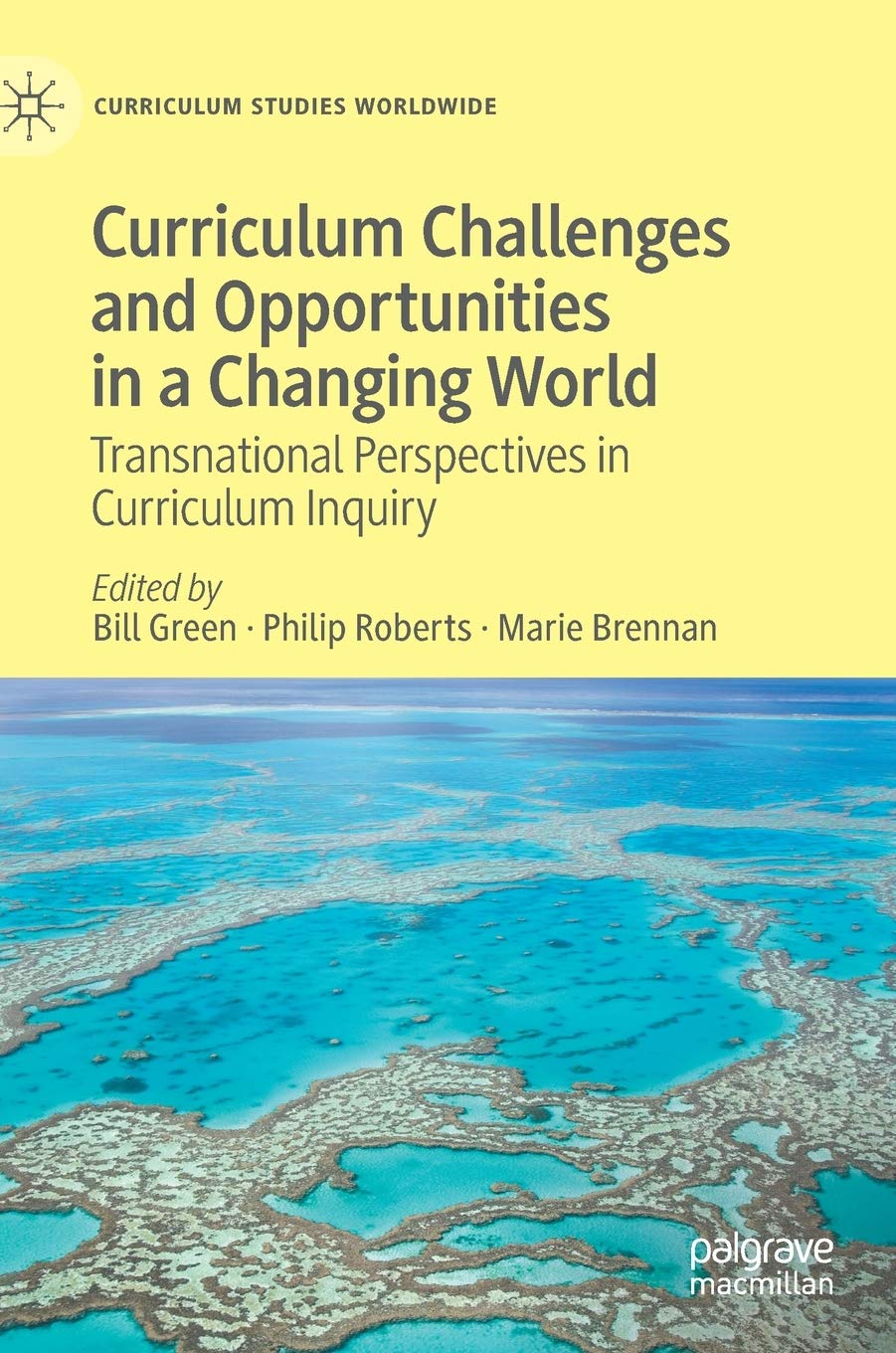 Curriculum Challenges And Opportunities In A Changing World Transnational Perspectives In Curriculum Inquiry Bill Green