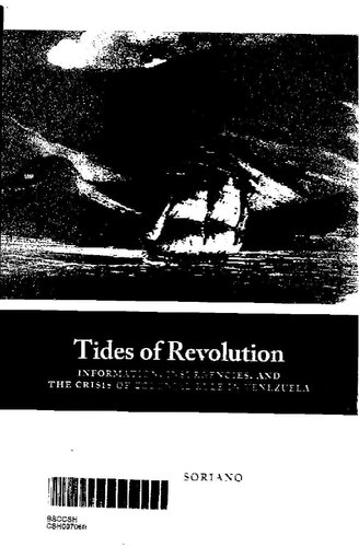 Tides Of Revolution Information Insurgencies And The Crisis Of Colonial Rule In Venezuela 1st Edition Cristina Soriano