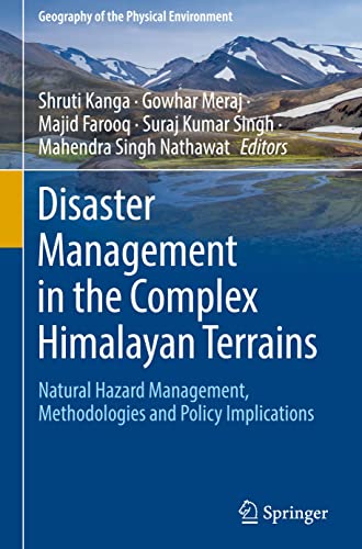 Disaster Management In The Complex Himalayan Terrains Natural Hazard Management Methodologies And Policy Implications Shruti Kanga