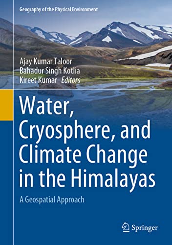 Water Cryosphere And Climate Change In The Himalayas A Geospatial Approach Ajay Kumar Taloor