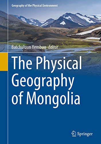 The Physical Geography Of Mongolia Batchuluun Yembuu