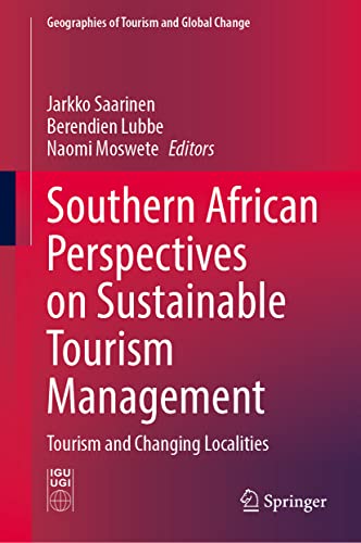 Southern African Perspectives On Sustainable Tourism Management Tourism And Changing Localities Jarkko Saarinen