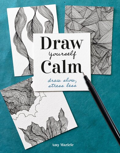 Draw Yourself Calm Draw Slow Stress Less Amy Maricle