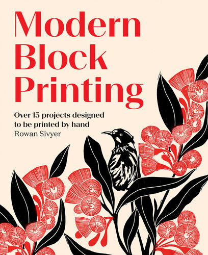 Modern Block Printing Over 15 Projects Designed To Be Printed By Hand Rowan Sivyer