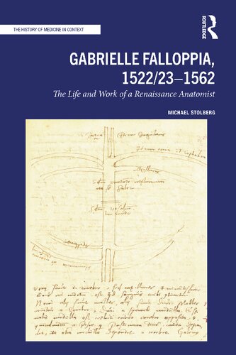 Gabrielle Falloppia 1522231562 The Life And Work Of A Renaissance Anatomist Michael Stolberg