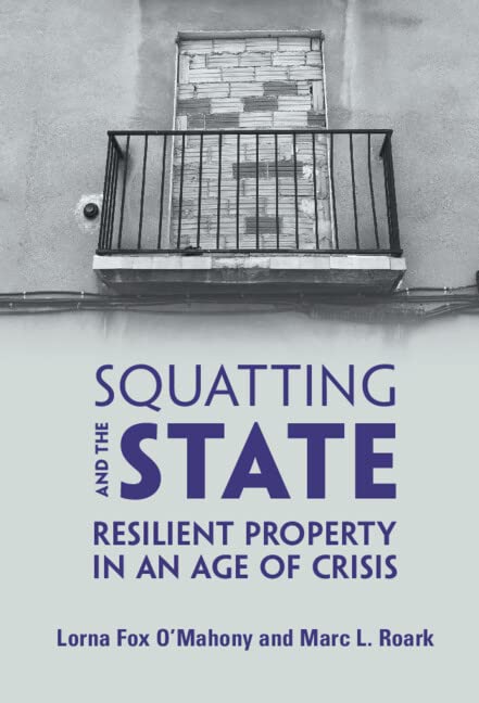 Squatting And The State Resilient Property In An Age Of Crisis Lorna Fox Omahony