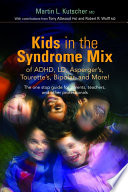 Kids In The Syndrome Mix Of Adhd Ld Aspergers Tourettes Bipolar And More Martin L Kutscher