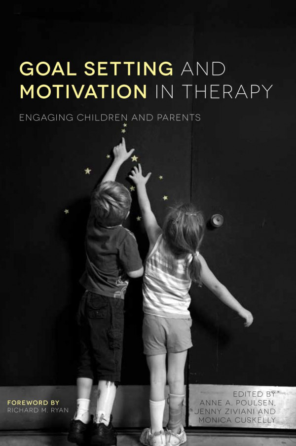 Goal Setting And Motivation In Therapy Engaging Children And Parents Anne A Poulsen
