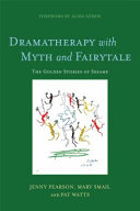 Dramatherapy With Myth And Fairytale The Golden Stories Of Sesame Jenny Pearson
