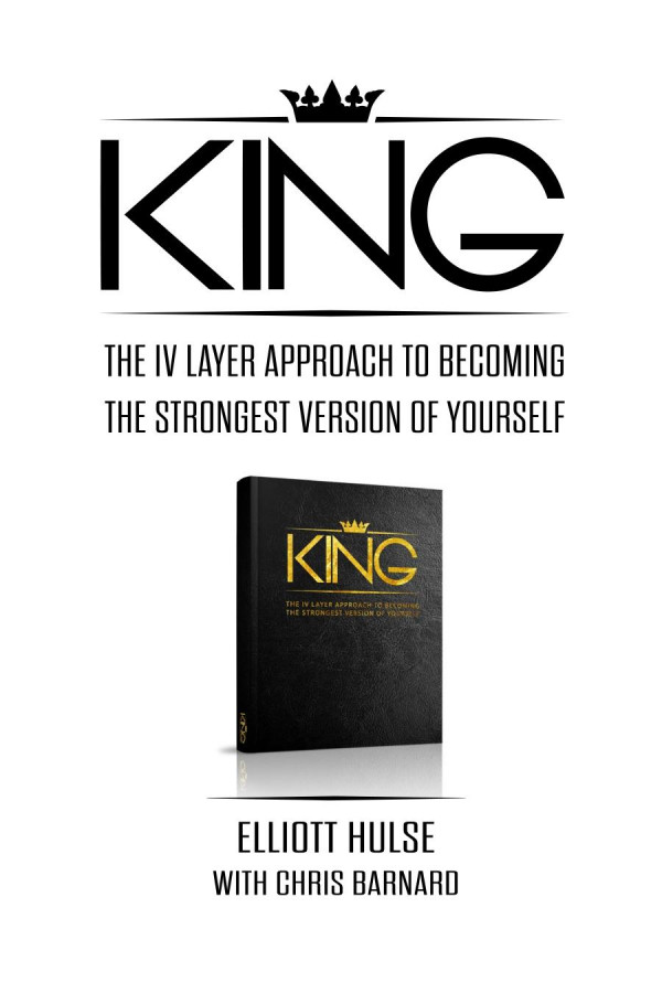 King The 4 Layer Approach To Becoming The Strongest Version Of Yourself Elliott Hulse