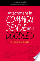 Attachment In Common Sense And Doodles A Practical Guide Miriam Silver