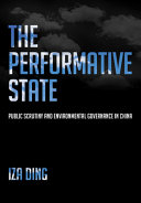 The Performative State Public Scrutiny And Environmental Governance In China Iza Ding